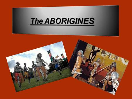 2 For the Aborigenes It is not Enough to be BLACK!! They have to meet three criteria: -Have Aboriginal ancestors. - Consider themselves as Aborigenes.