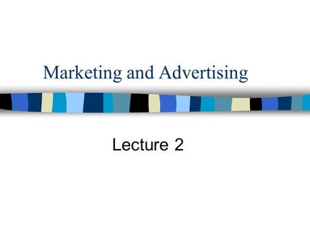 Marketing and Advertising Lecture 2. What is Marketing? The process of planning and executing the conception, pricing, promotion and distribution of ideas,