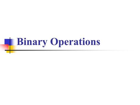 Binary Operations.