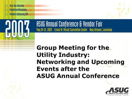 Group Meeting for the Utility Industry: Networking and Upcoming Events after the ASUG Annual Conference.