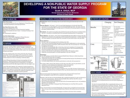 Printed by www.postersession.com DEVELOPING A NON-PUBLIC WATER SUPPLY PROGRAM FOR THE STATE OF GEORGIA Scott A. Uhlich, MCP Georgia Department of Human.