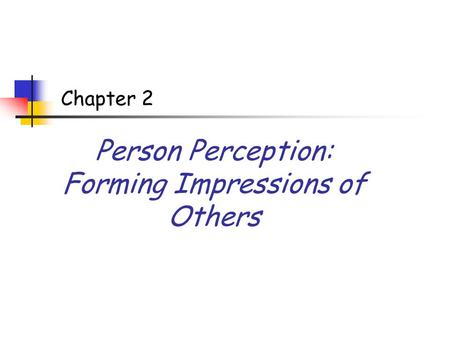 Person Perception: Forming Impressions of Others