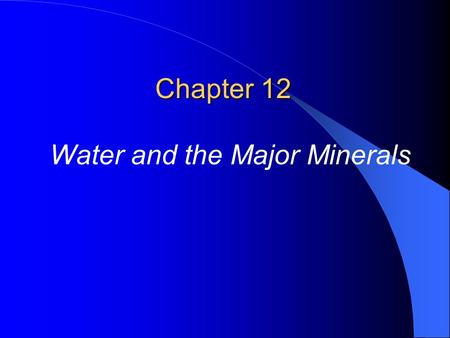 Chapter 12 Water and the Major Minerals. I. Water and the Body Fluids A. Water Balance & Recommended Intake 1. Water intake a. regulation 1. Thirst 
