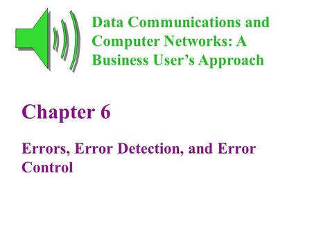 Chapter 6 Errors, Error Detection, and Error Control