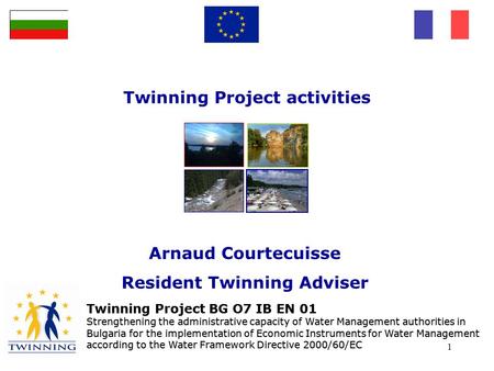 Twinning Project BG O7 IB EN 01 Strengthening the administrative capacity of Water Management authorities in Bulgaria for the implementation of Economic.