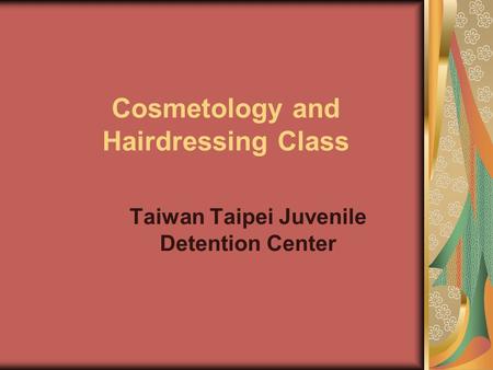 Cosmetology and Hairdressing Class Taiwan Taipei Juvenile Detention Center.