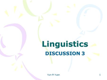 Yun-Pi Yuan 1 Linguistics DISCUSSION 3. Yun-Pi Yuan 2 Q1: The textbook and lecture discuss language and sex mainly in relation to English. Discuss language.