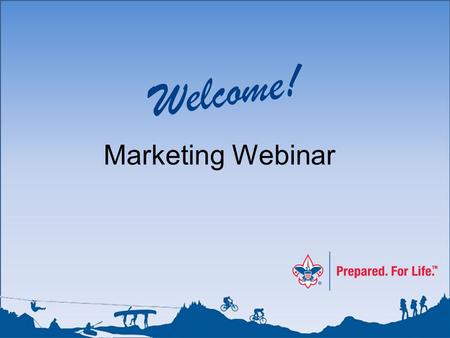 Welcome! Marketing Webinar. Why we need to market our camps.