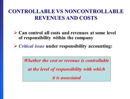 CONTROLLABLE VS NONCONTROLLABLE REVENUES AND COSTS