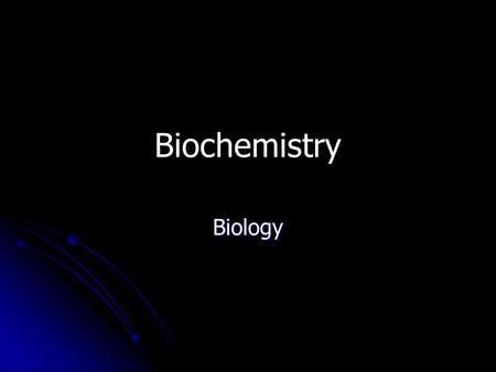 Biochemistry Biology. I. Basics of Chemistry A. The Atom A. The Atom 1. ______________________________ 1. ______________________________ 2. Made of a.