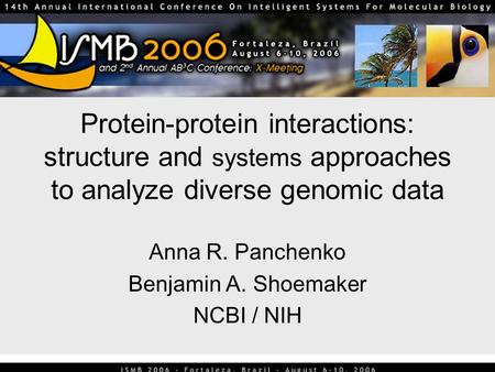 Anna R. Panchenko Benjamin A. Shoemaker NCBI / NIH
