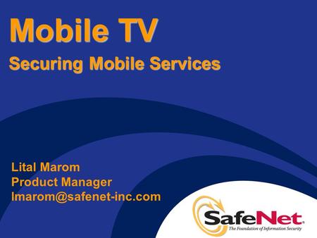 Mobile TV Securing Mobile Services Lital Marom Product Manager