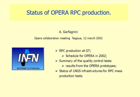 Status of OPERA RPC production. A. Garfagnini Opera collaboration meeting Nagoya, 12 march 2002  RPC production at GT;  Schedule for OPERA in 2002; 