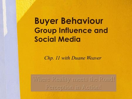 Buyer Behaviour Group Influence and Social Media Chp. 11 with Duane Weaver.