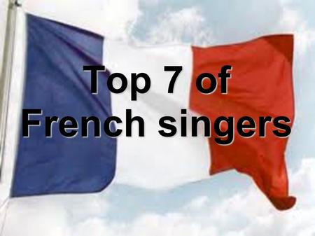 Top 7 of French singers. Yannick NOAH is the the best paid French singer in the year 2010. He won 3,8 Millions €. He was also the favorite singer of the.