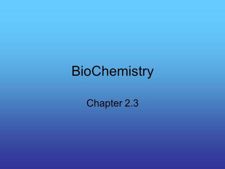 BioChemistry Chapter 2.3. Organic Compounds Compounds made by cells and containing carbon A carbon atom has 4 electrons in its outside shell –Does it.