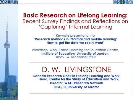 Basic Research on Lifelong Learning: Recent Survey Findings and Reflections on ‘Capturing’ Informal Learning Keynote presentation to Research methods.