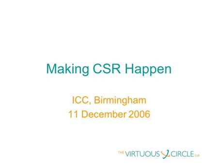 Making CSR Happen ICC, Birmingham 11 December 2006.