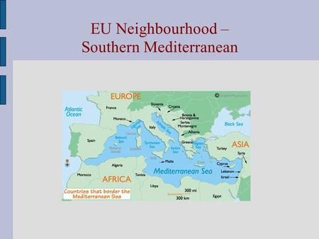 EU Neighbourhood – Southern Mediterranean. The Euro-Mediterranean Conference of Ministers of Foreign Affairs, held in Barcelona on 27-28 November 1995,