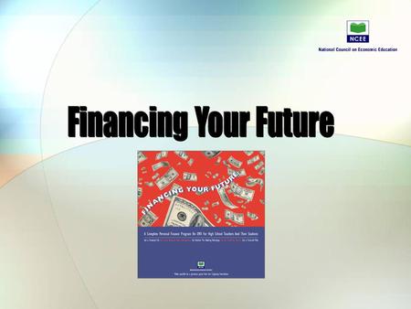 2 June 2015FINANCING YOUR FUTURE © NATIONAL COUNCIL ON ECONOMIC EDUCATION, NEW YORK, N.Y.2 Why is K-12 financial education so important? More than ever.