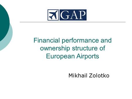 Financial performance and ownership structure of European Airports Mikhail Zolotko.