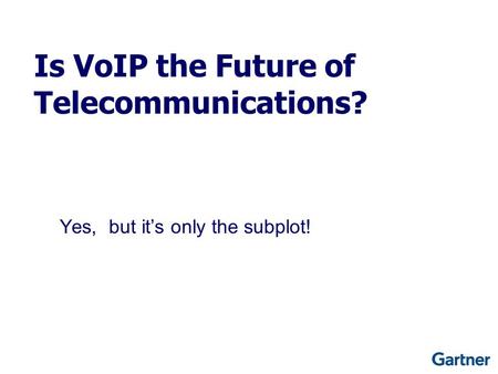 Yes, but it’s only the subplot! Is VoIP the Future of Telecommunications?