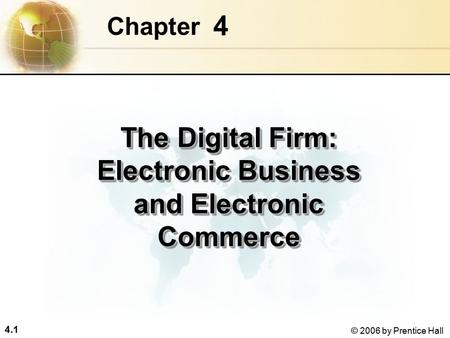 The Digital Firm: Electronic Business and Electronic Commerce