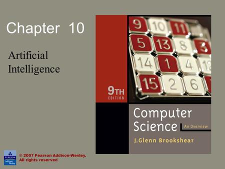 Chapter 10 Artificial Intelligence © 2007 Pearson Addison-Wesley. All rights reserved.