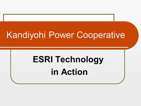 Kandiyohi Power Cooperative ESRI Technology in Action.