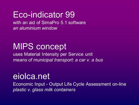 Eco-indicator 99 with an aid of SimaPro 5.1 software an aluminium window MIPS concept uses Material Intensity per Service unit means of municipal transport: