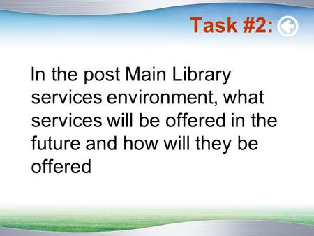 Task #2: In the post Main Library services environment, what services will be offered in the future and how will they be offered.