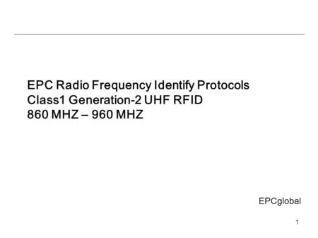 EPC Radio Frequency Identify Protocols Class1 Generation-2 UHF RFID 860 MHZ – 960 MHZ EPCglobal.