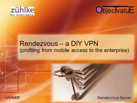 Rendezvous – a DIY VPN (profiting from mobile access to the enterprise) Rendezvous Server ET bjecvalu O.