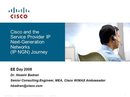 © 2007 Cisco Systems, Inc. All rights reserved.Presentation_ID 1 Cisco Public Cisco and the Service Provider IP Next-Generation Networks (IP NGN) Journey.