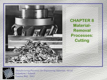 CHAPTER 8 Material-Removal Processes: Cutting