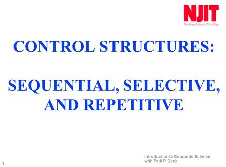 CONTROL STRUCTURES: SEQUENTIAL, SELECTIVE, AND REPETITIVE