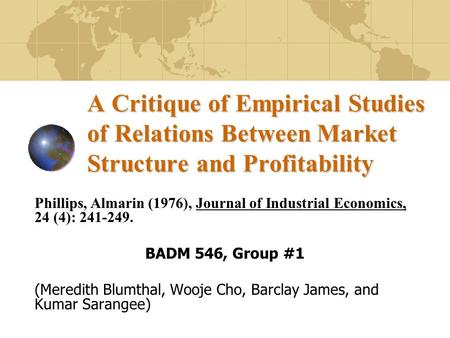 A Critique of Empirical Studies of Relations Between Market Structure and Profitability Phillips, Almarin (1976), Journal of Industrial Economics, 24 (4):