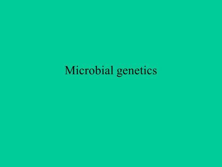 Microbial genetics.