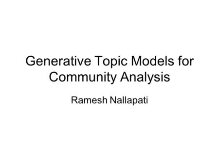 Generative Topic Models for Community Analysis