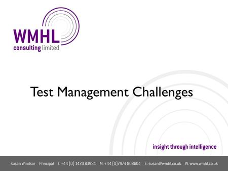 Test Management Challenges. Topics Drivers Value Contribution Focus Areas –Information provision –Estimation –Supplier management –End to end view of.