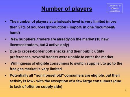 Number of players The number of players at wholesale level is very limited (more then 97% of sources /production + import/ in one /incumbent/ hand) New.