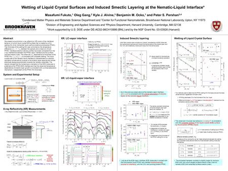 Wetting of Liquid Crystal Surfaces and Induced Smectic Layering at the Nematic-Liquid Interface* Masafumi Fukuto, 1 Oleg Gang, 2 Kyle J. Alvine, 3 Benjamin.