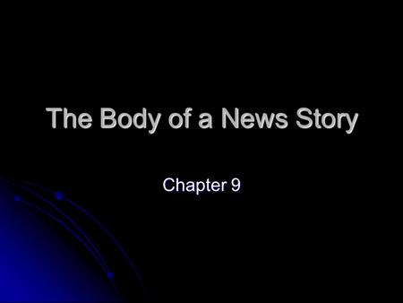 The Body of a News Story Chapter 9.