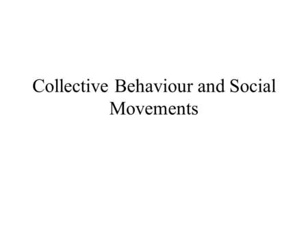 Collective Behaviour and Social Movements
