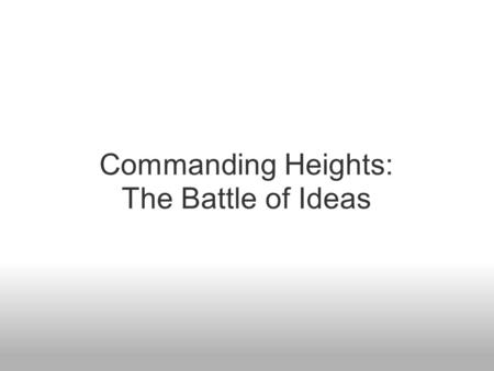 Commanding Heights: The Battle of Ideas. Feedback Loop Before we get going, let's please go around the room and have everyone share: o One reaction to.