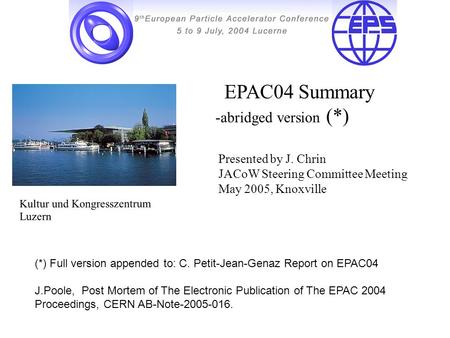 Kultur und Kongresszentrum Luzern (*) Full version appended to: C. Petit-Jean-Genaz Report on EPAC04 J.Poole, Post Mortem of The Electronic Publication.