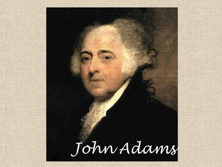 John Adams. Home State: John Adams President #2 - Federalist Years in office: 1797-1801 Vice President: Thomas Jefferson (Democratic-Republican)
