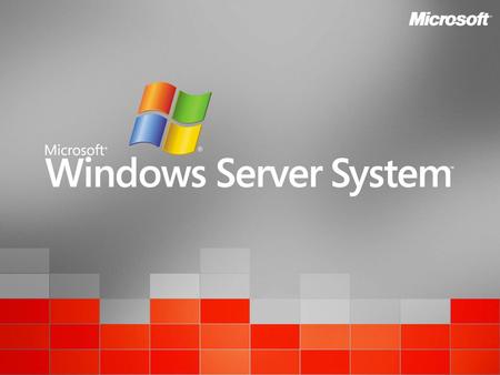 Windows Server System TM Overview IT Expectations: Do More with Less.