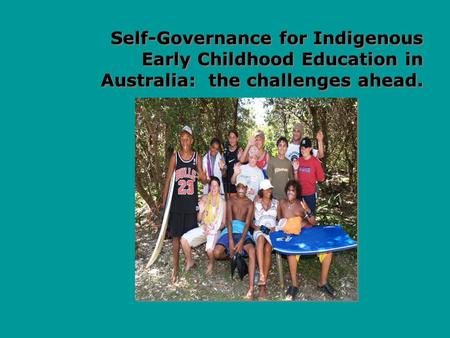Self-Governance for Indigenous Early Childhood Education in Australia: the challenges ahead.