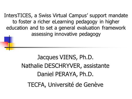 IntersTICES, a Swiss Virtual Campus’ support mandate to foster a richer eLearning pedagogy in higher education and to set a general evaluation framework.